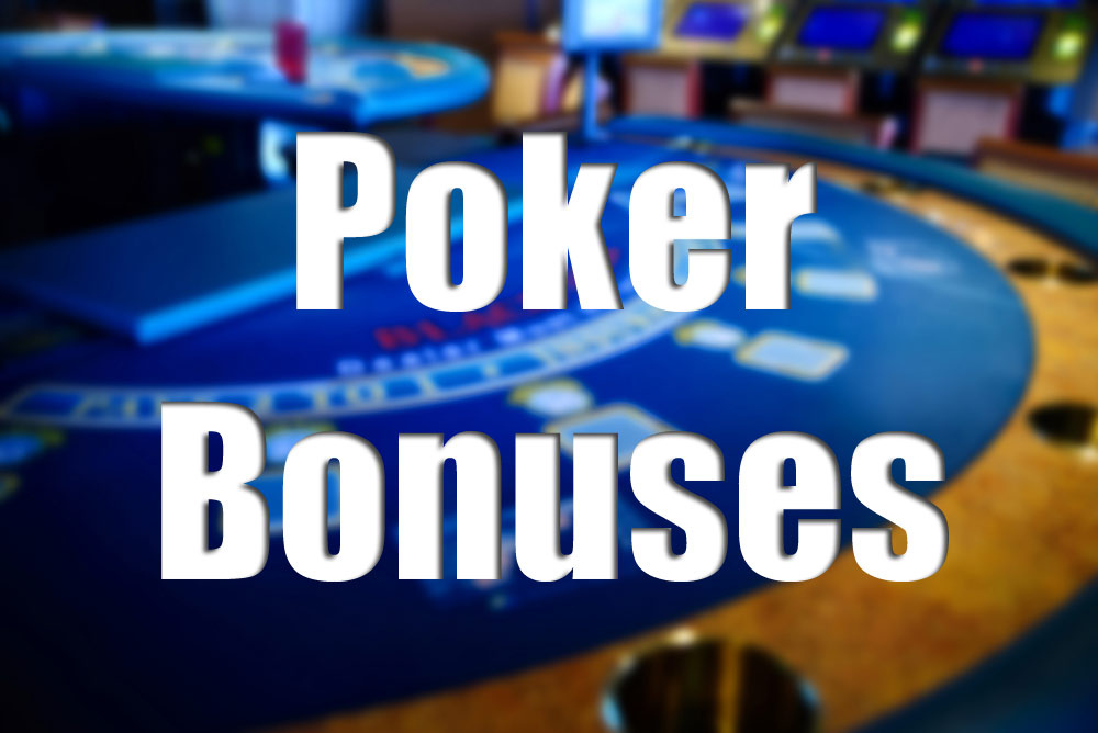 Poker Bonuses and the Benefits of Using Them